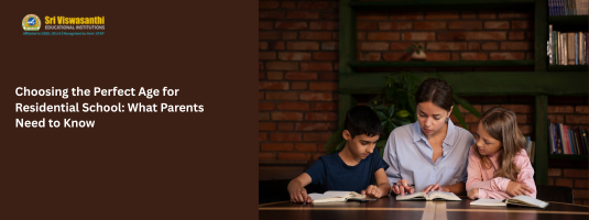 Choosing the Perfect Age for Residential School: What Parents Need to Know
