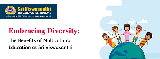 Embracing Diversity: The Benefits of Multicultural Education at Sri Viswasanthi
