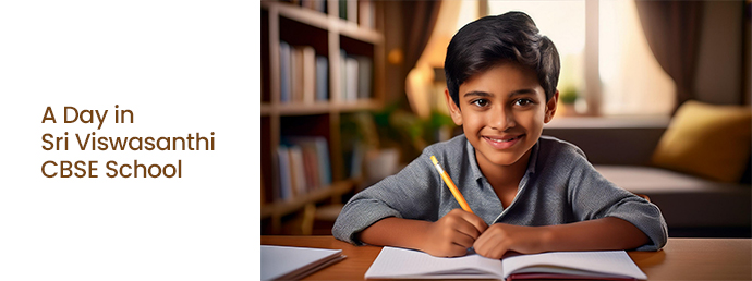 A Day in the Life of a Student at our Sri Viswasanthi CBSE School in Vijayawada
