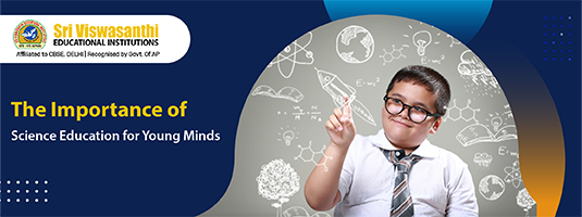 The Importance of Science Education for Young Minds
